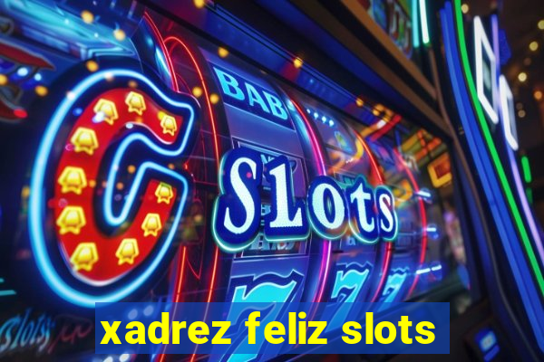 xadrez feliz slots